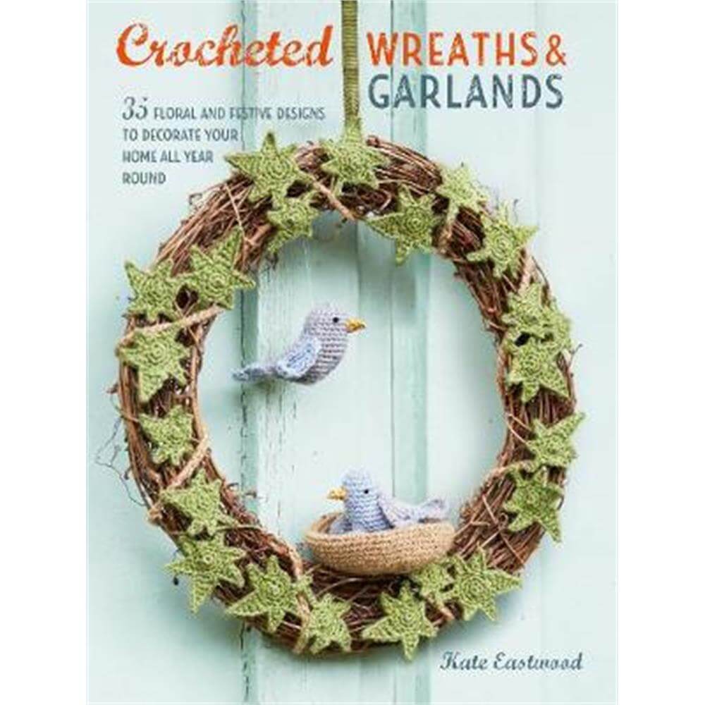 Crocheted Wreaths and Garlands (Paperback) - Kate Eastwood